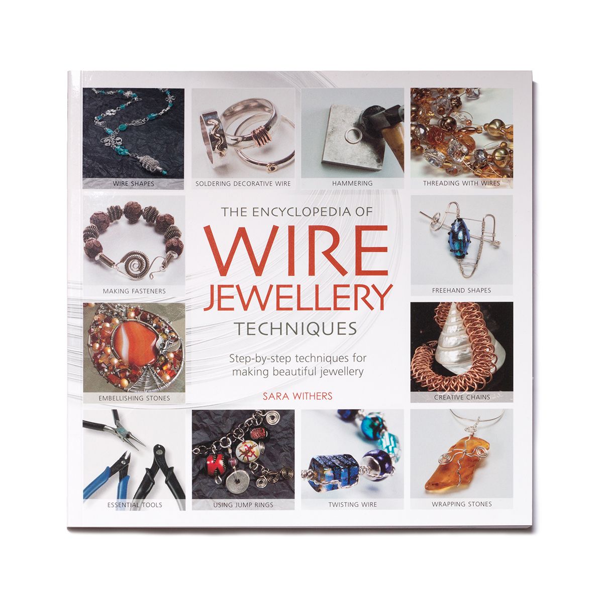 The Encyclopedia of Wire Jewellery Techniques - Sara Withers