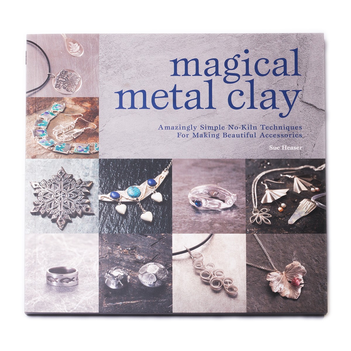 Magical Metal Clay Jewellery - Sue Heaser